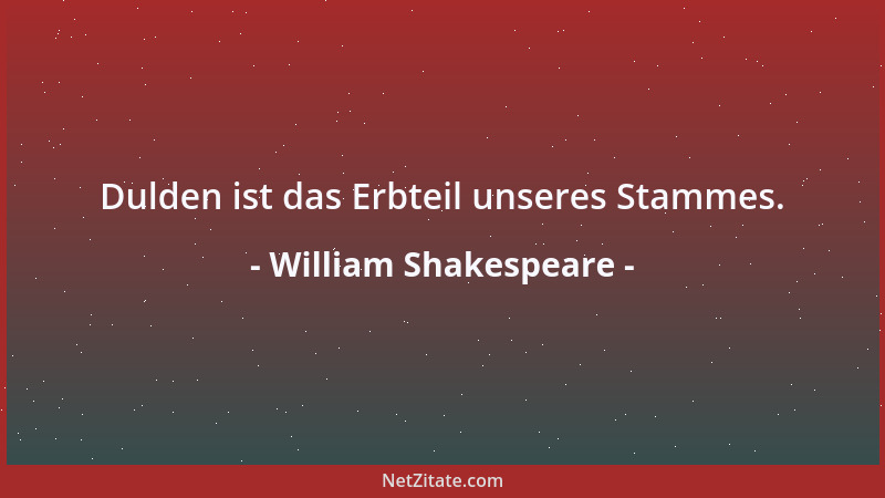 William Shakespeare - Das gift 'ge Schrei 'n der eifersüchtigen Frau Wirkt tödlicher als tollen Hundes Biß....