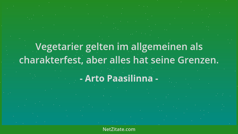 Arto Paasilinna - Vegetarier gelten im allgemeinen als charakterfest, aber alles hat seine Grenzen....