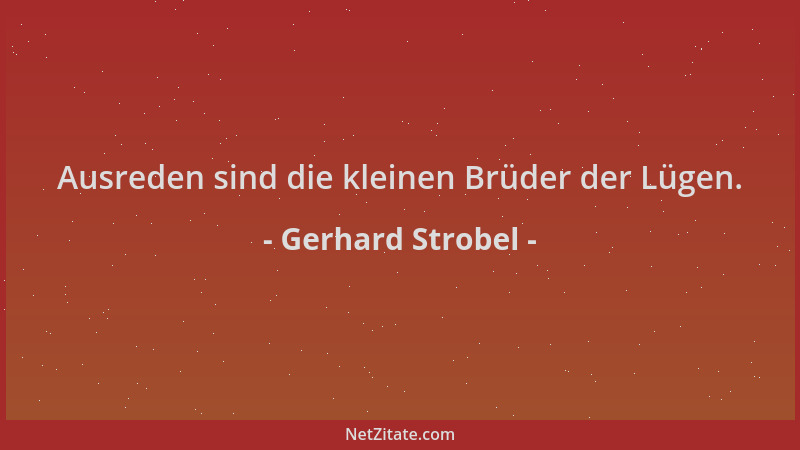 Gerhard Strobel - Ausreden sind die kleinen Brüder der Lügen....