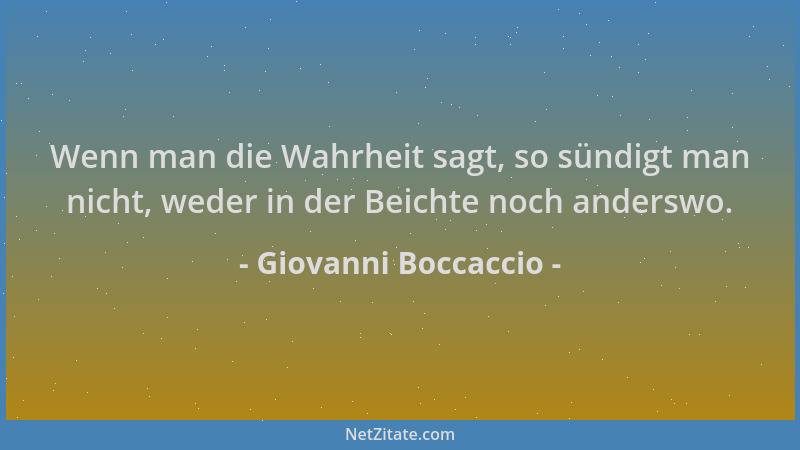 Giovanni Boccaccio - Wenn man die Wahrheit sagt, so sündigt man nicht, weder in der Beichte noch anderswo....