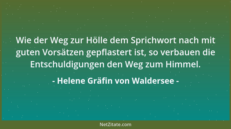 Helene Gräfin von Waldersee - Wie der Weg zur Hölle dem Sprichwort nach mit guten Vorsätzen gepflastert ist, so verbauen di...