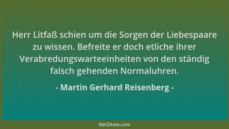 Martin Gerhard Reisenberg - Herr Litfaß schien um die Sorgen der Liebespaare zu wissen. Befreite er doch etliche ihrer Vera...