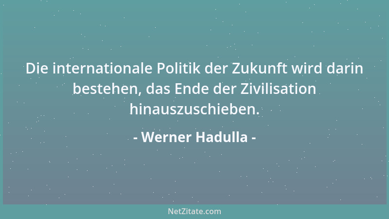 Werner Hadulla - Politische Wahrheiten leben bis zum nächsten Regierungswechsel....