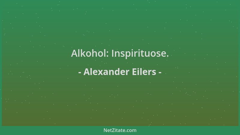 Alexander Eilers - Alkohol: Inspirituose....