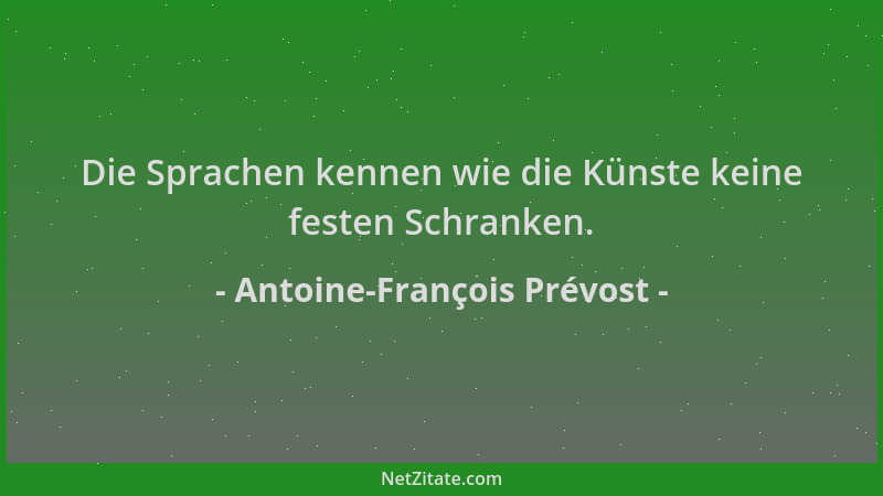 Antoine-François Prévost - Die Sprachen kennen wie die Künste keine festen Schranken....