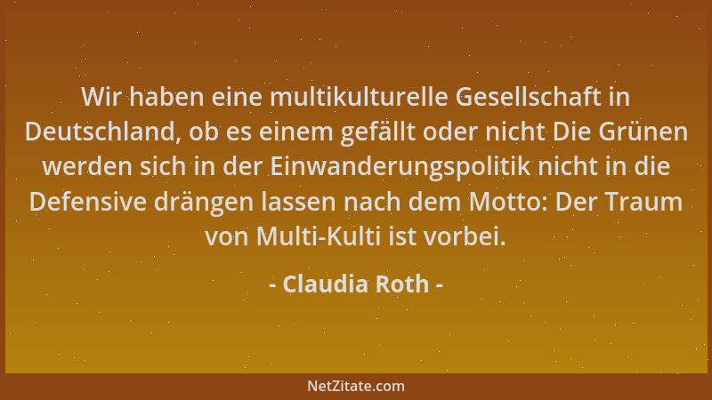 Claudia Roth - Wir haben eine multikulturelle Gesellschaft in Deutschland, ob es einem gefällt oder nicht Die Grünen werden...