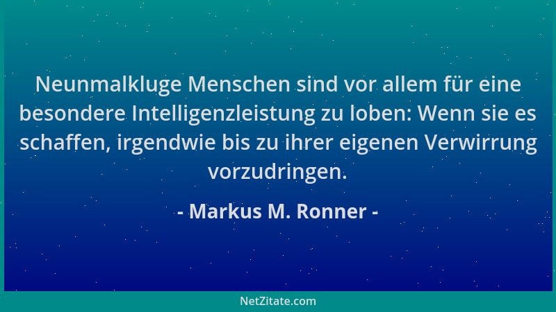 Markus M. Ronner - Neunmalkluge Menschen sind vor allem für eine besondere Intelligenzleistung zu loben: Wenn sie es schaff...