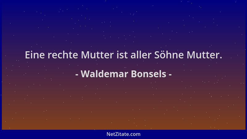 Waldemar Bonsels - Eine rechte Mutter ist aller Söhne Mutter....