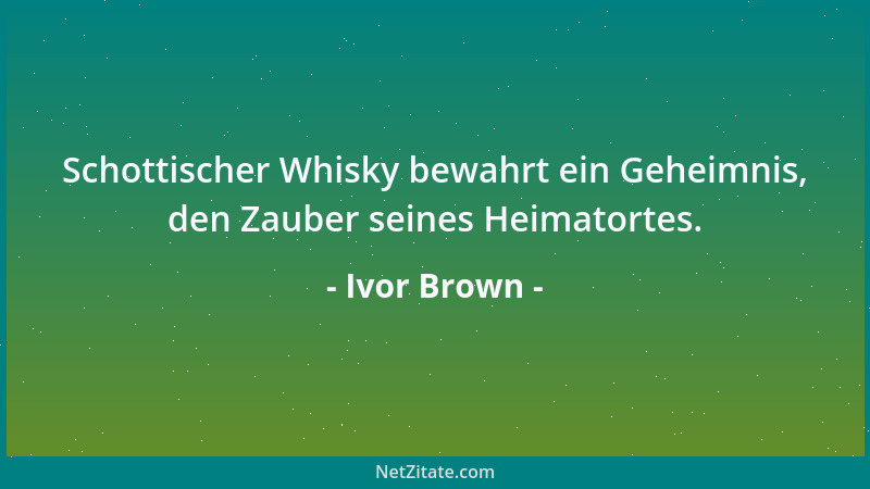 Ivor Brown - Schottischer Whisky bewahrt ein Geheimnis, den Zauber seines Heimatortes....
