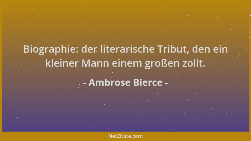 Ambrose Bierce - Biographie: der literarische Tribut, den ein kleiner Mann einem großen zollt....