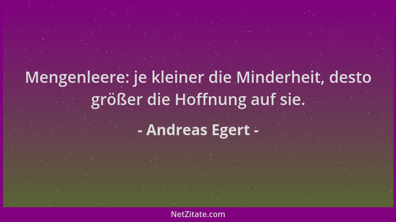 Andreas Egert - Mengenleere: je kleiner die Minderheit, desto größer die Hoffnung auf sie....