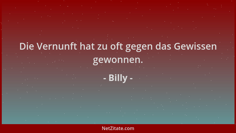 Billy - Die Vernunft hat zu oft gegen das Gewissen gewonnen....
