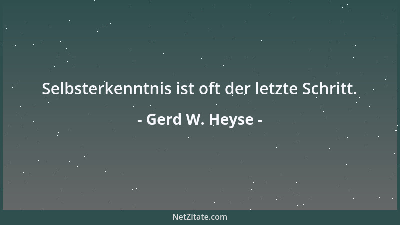 Gerd W. Heyse - Selbsterkenntnis ist oft der letzte Schritt....