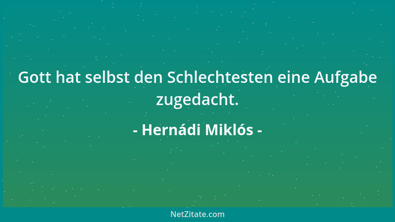 Hernádi Miklós - Gott hat selbst den Schlechtesten eine Aufgabe zugedacht....