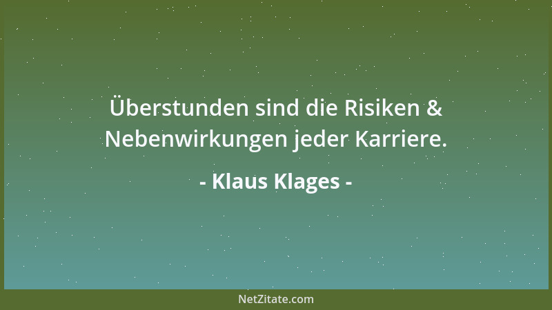 Klaus Klages - Überstunden sind die Risiken & Nebenwirkungen jeder Karriere....