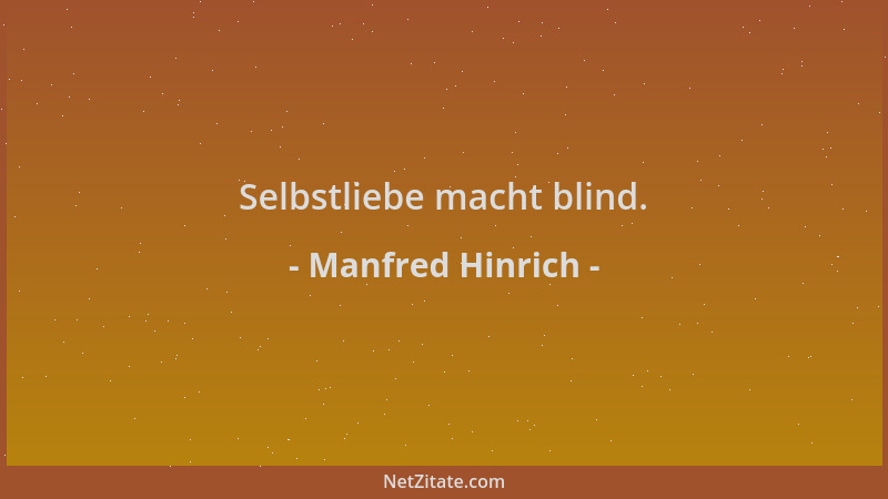 Manfred Hinrich - Selbstliebe macht blind....