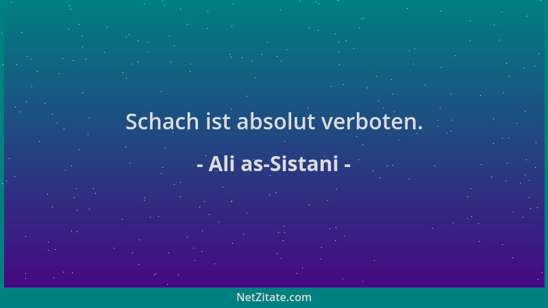 Ali as-Sistani - Schach ist absolut verboten....