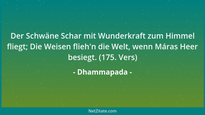 Dhammapada - Wir sind das, was wir denken. Alles was wir sind, entsteht mit unseren Gedanken. Mit unseren Gedanken erschaff...