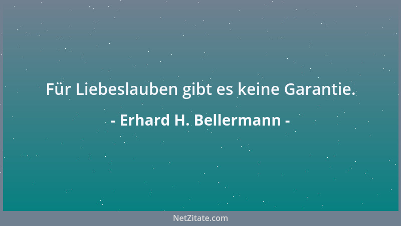 Erhard H. Bellermann - Die beim Gespräch schlecht wegkommen, sind meist schon weg....