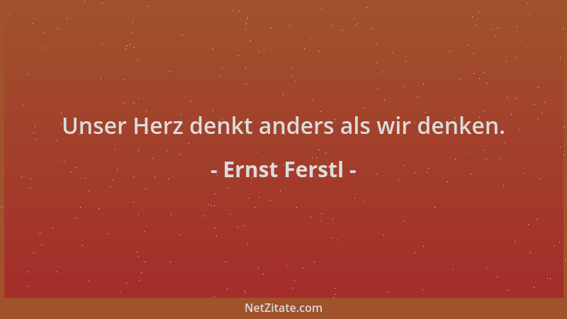 Ernst Ferstl - Unser Herz denkt anders als wir denken....