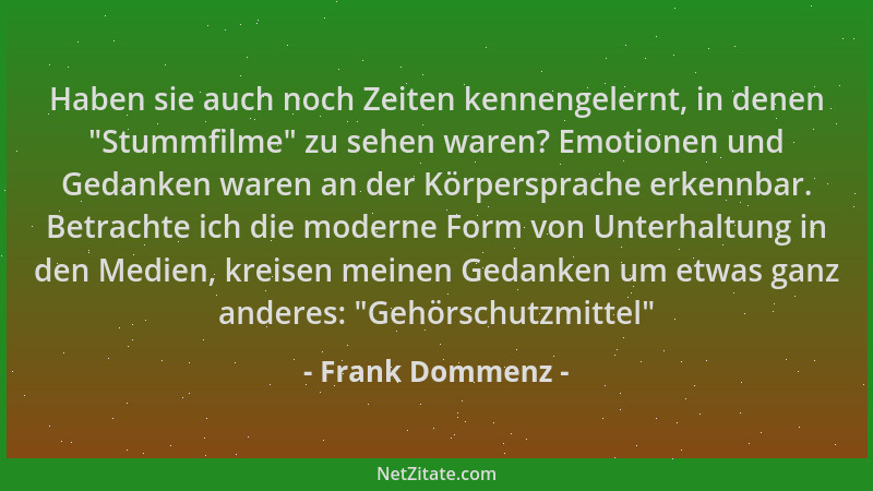 Frank Dommenz - Haben sie auch noch Zeiten kennengelernt, in denen  "Stummfilme " zu sehen waren? Emotionen und Gedanken ware...