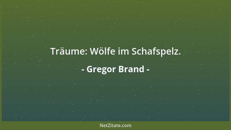 Gregor Brand - Träume: Wölfe im Schafspelz....