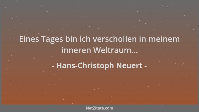 Hans-Christoph Neuert - Eines Tages bin ich verschollen in meinem inneren Weltraum......