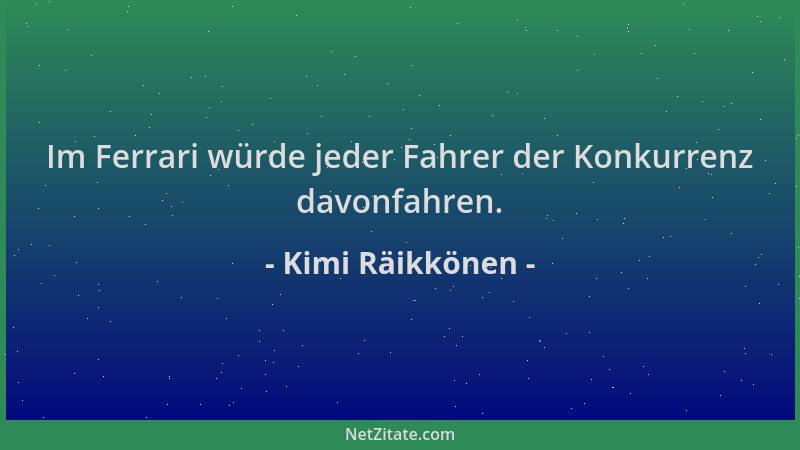 Kimi Räikkönen - Im Ferrari würde jeder Fahrer der Konkurrenz davonfahren....