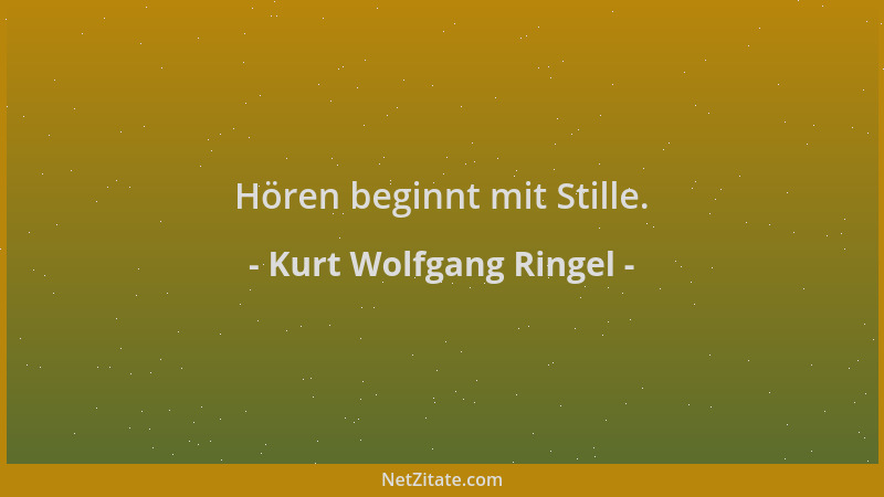 Kurt Wolfgang Ringel - Hören beginnt mit Stille....