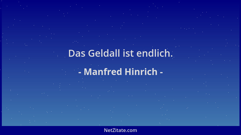 Manfred Hinrich - Das Geldall ist endlich....