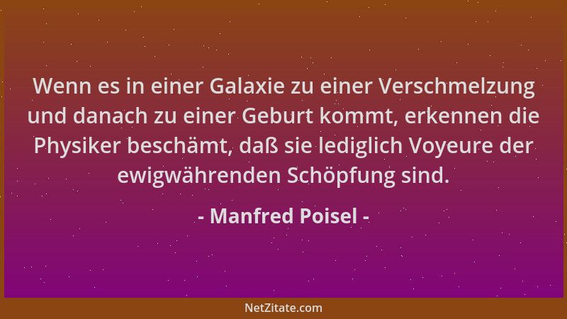 Manfred Poisel - Wenn es in einer Galaxie zu einer Verschmelzung und danach zu einer Geburt kommt, erkennen die Physiker be...