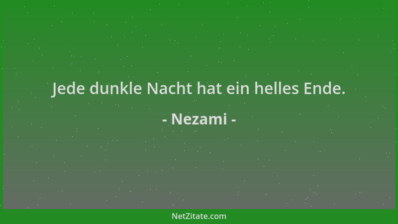 Nezami - Jede dunkle Nacht hat ein helles Ende....