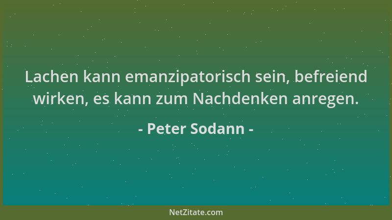 Peter Sodann - Lachen kann emanzipatorisch sein, befreiend wirken, es kann zum Nachdenken anregen....
