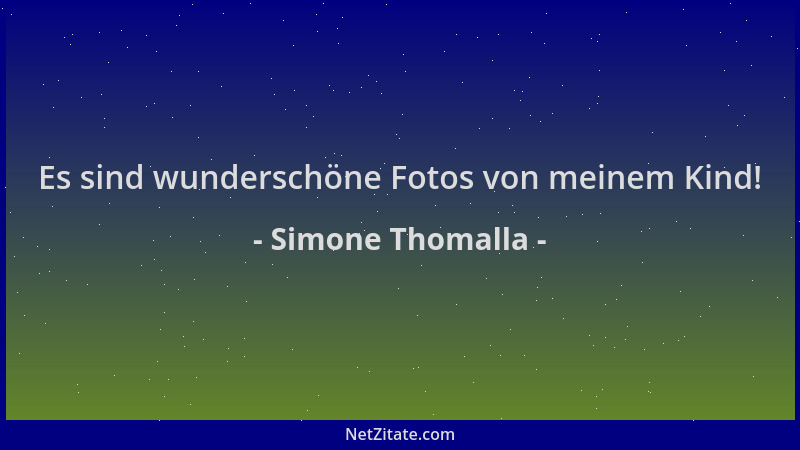Simone Thomalla - Es sind wunderschöne Fotos von meinem Kind!...
