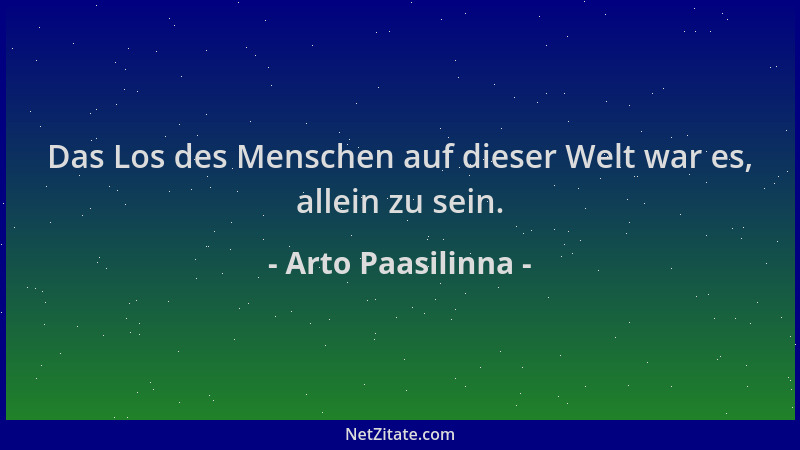 Arto Paasilinna - Das Los des Menschen auf dieser Welt war es, allein zu sein....