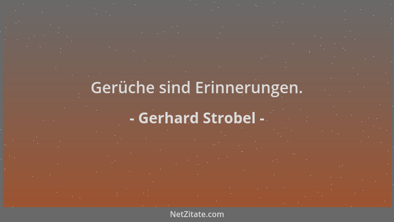 Gerhard Strobel - Gerüche sind Erinnerungen....