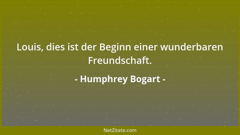 Humphrey Bogart - Louis, dies ist der Beginn einer wunderbaren Freundschaft....