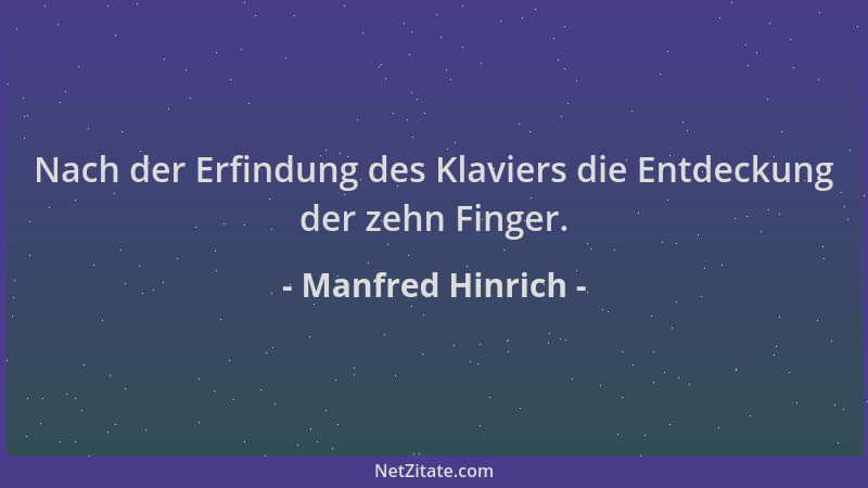 Manfred Hinrich - Nach der Erfindung des Klaviers die Entdeckung der zehn Finger....