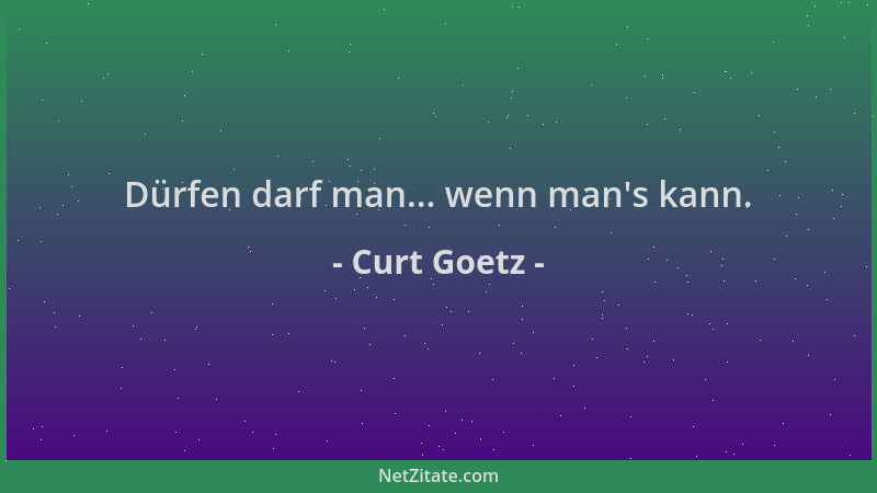 Curt Goetz - Dürfen darf man... wenn man 's kann....