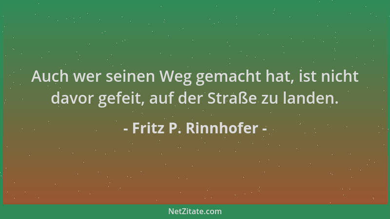 Fritz P. Rinnhofer - Auch wer seinen Weg gemacht hat, ist nicht davor gefeit, auf der Straße zu landen....