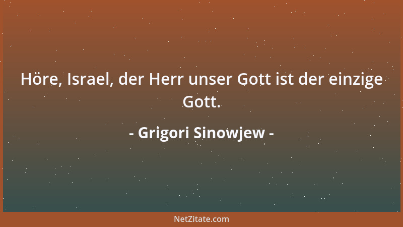Grigori Sinowjew - Höre, Israel, der Herr unser Gott ist der einzige Gott....