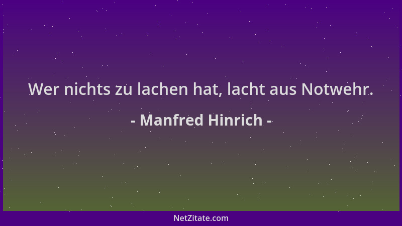 Manfred Hinrich - Wer nichts zu lachen hat, lacht aus Notwehr....