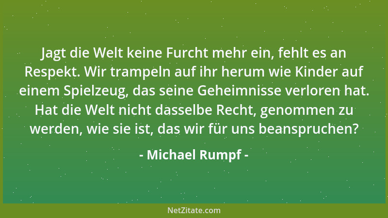 Michael Rumpf - Künstler zu sein, ist, wenn alle Künstler sind, so erhebend wie das Bewußtsein, Mensch zu sein - welches ei...