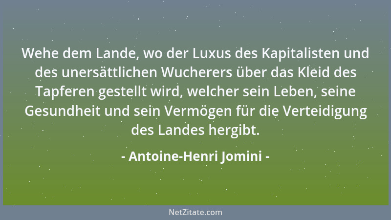 Antoine-Henri Jomini - Wehe dem Lande, wo der Luxus des Kapitalisten und des unersättlichen Wucherers über das Kleid des Ta...