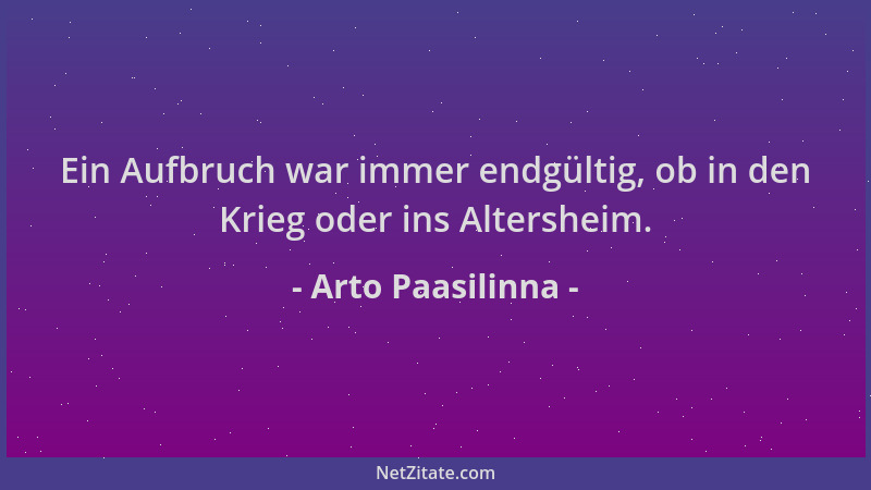 Arto Paasilinna - Ein Aufbruch war immer endgültig, ob in den Krieg oder ins Altersheim....