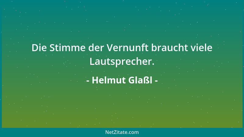 Helmut Glaßl - Die Stimme der Vernunft braucht viele Lautsprecher....