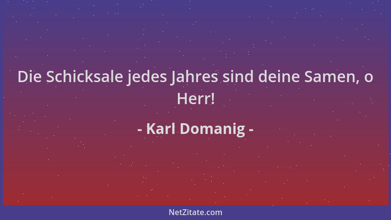 Karl Domanig - Die Schicksale jedes Jahres sind deine Samen, o Herr!...