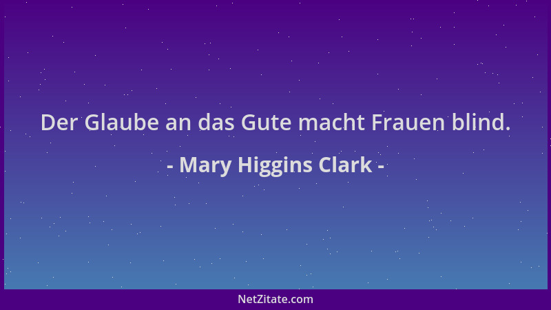 Mary Higgins Clark - Der Glaube an das Gute macht Frauen blind....