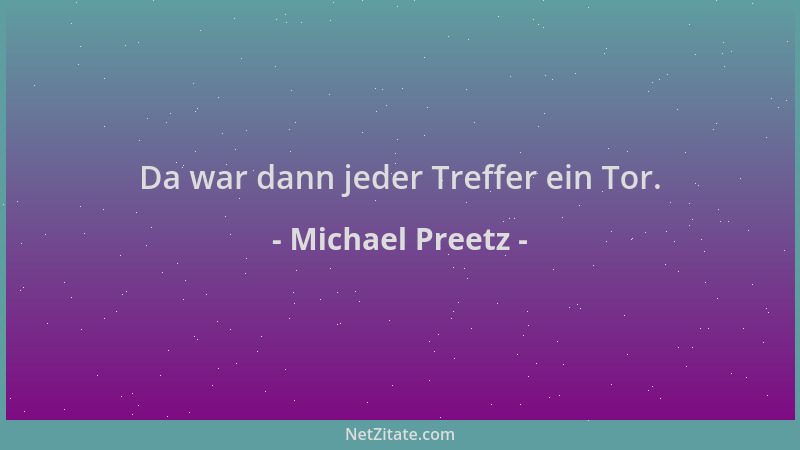 Michael Preetz - Da war dann jeder Treffer ein Tor....