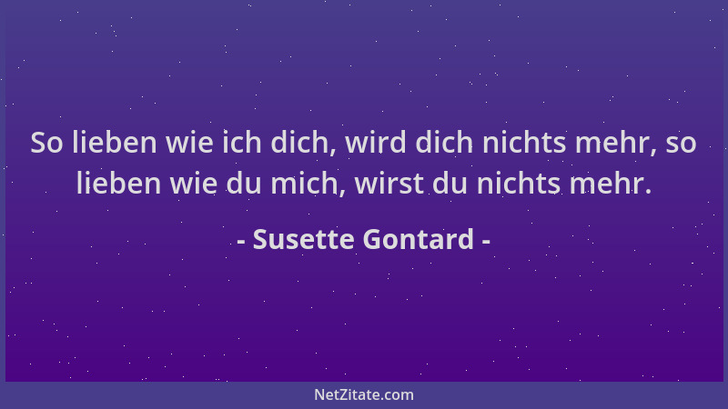 Susette Gontard - So lieben wie ich dich, wird dich nichts mehr, so lieben wie du mich, wirst du nichts mehr....